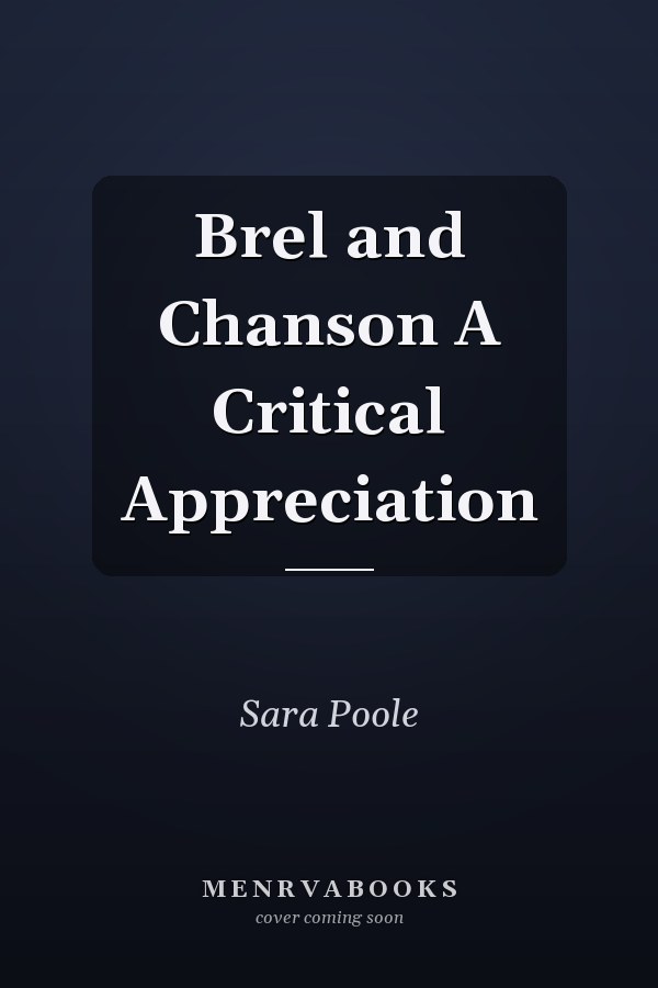 Brel and Chanson A Critical Appreciation