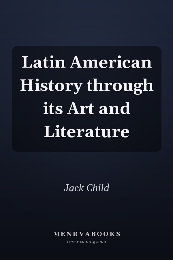 Latin American History through its Art and Literature