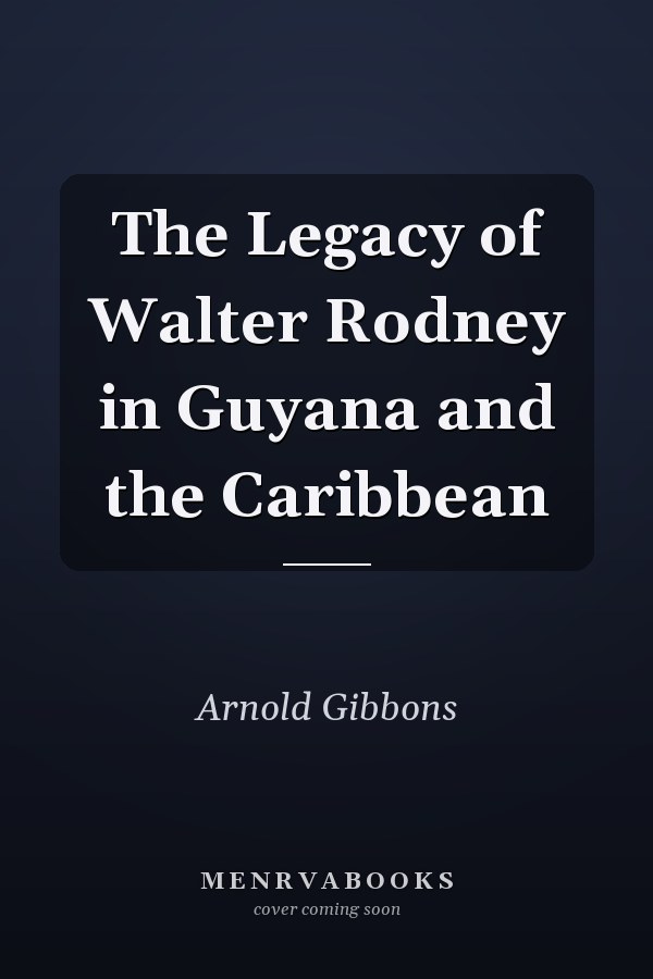 The Legacy of Walter Rodney in Guyana and the Caribbean