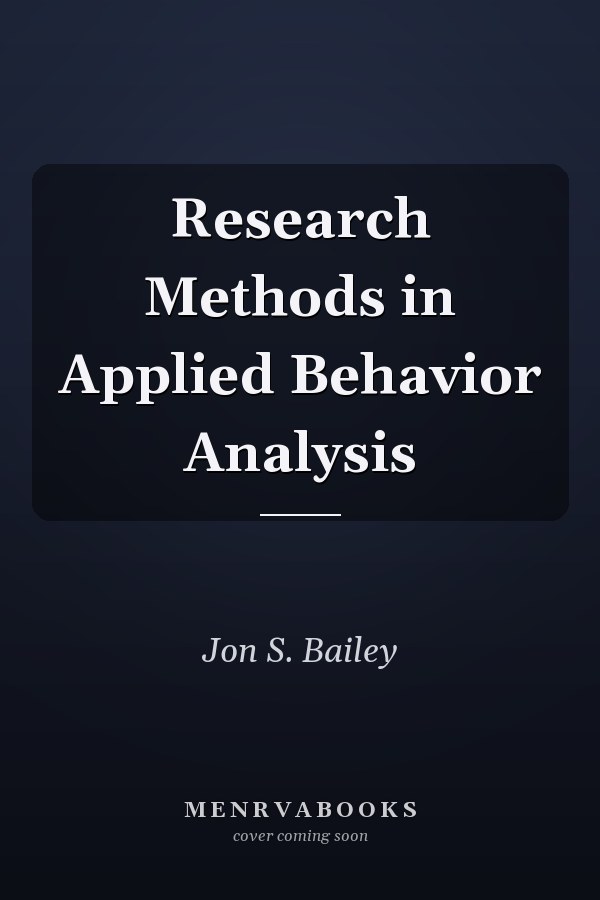 Research Methods in Applied Behavior Analysis