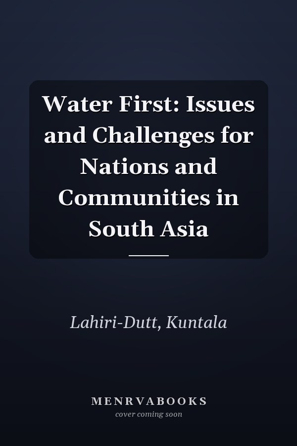 Water First: Issues and Challenges for Nations and Communities in South Asia