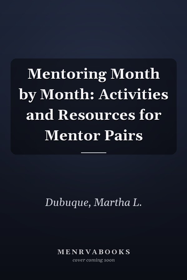 Mentoring Month by Month: Activities and Resources for Mentor Pairs