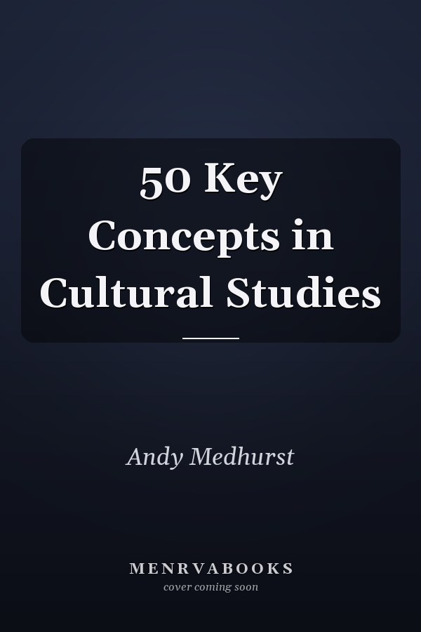 50 Key Concepts in Cultural Studies