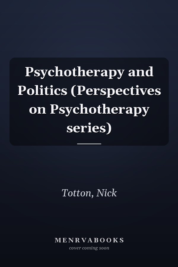 Psychotherapy and Politics (Perspectives on Psychotherapy series)