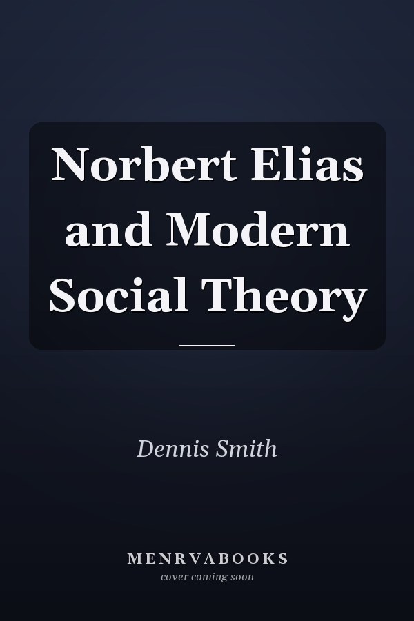 Norbert Elias and Modern Social Theory