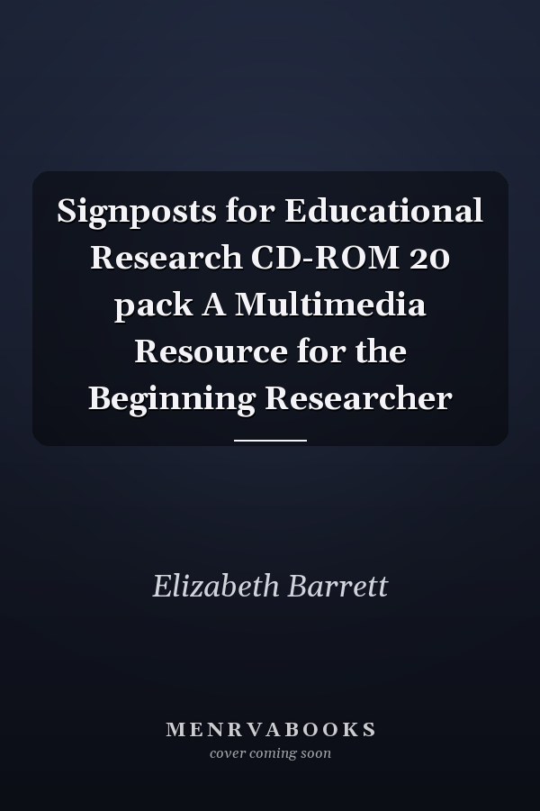 Signposts for Educational Research CD-ROM 20 pack A Multimedia Resource for the Beginning Researcher