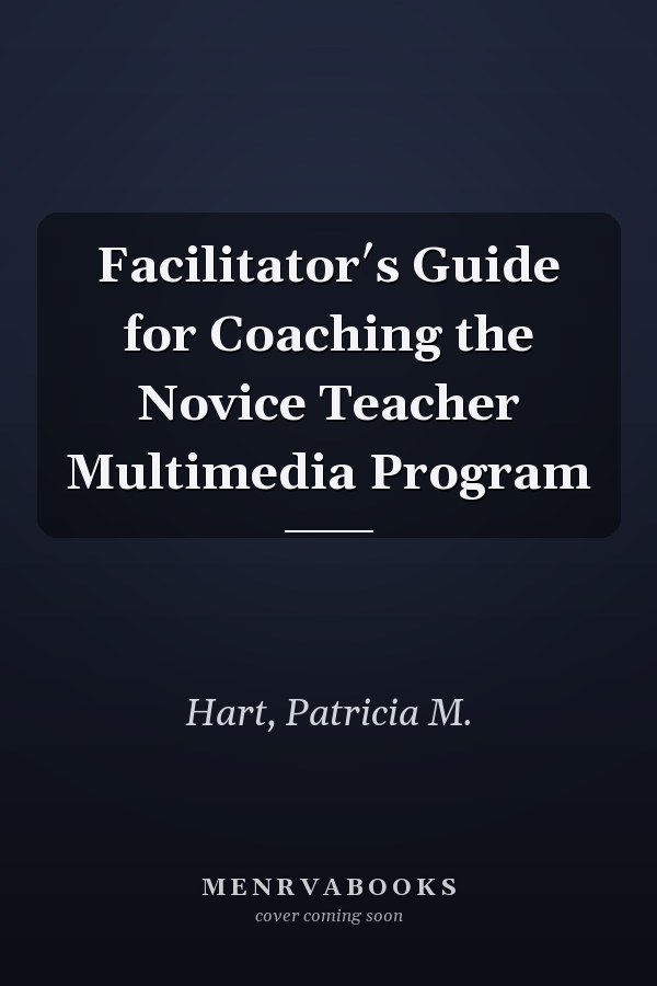 Facilitator′s Guide for Coaching the Novice Teacher Multimedia Program