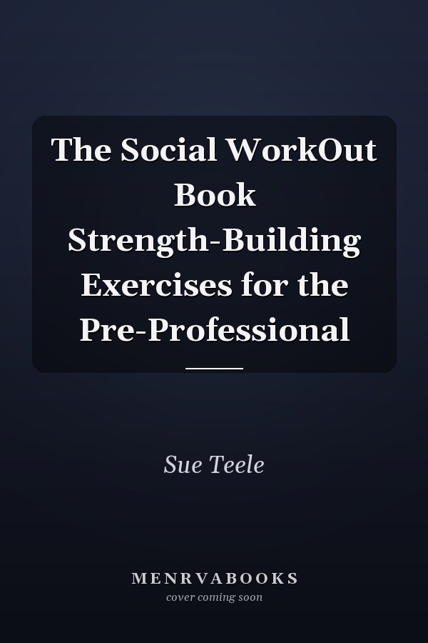 The Social WorkOut Book Strength-Building Exercises for the Pre-Professional