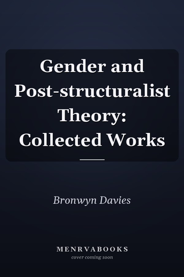 Gender and Post-structuralist Theory: Collected Works