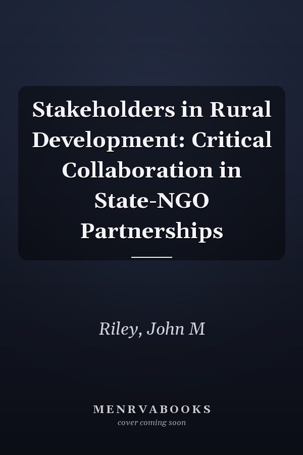 Stakeholders in Rural Development: Critical Collaboration in State-NGO Partnerships