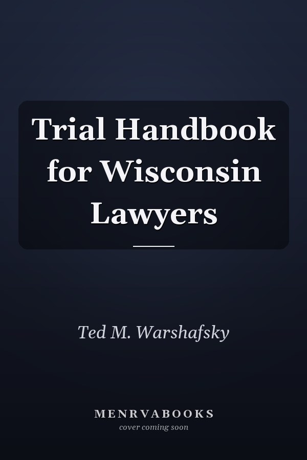 Trial Handbook for Wisconsin Lawyers