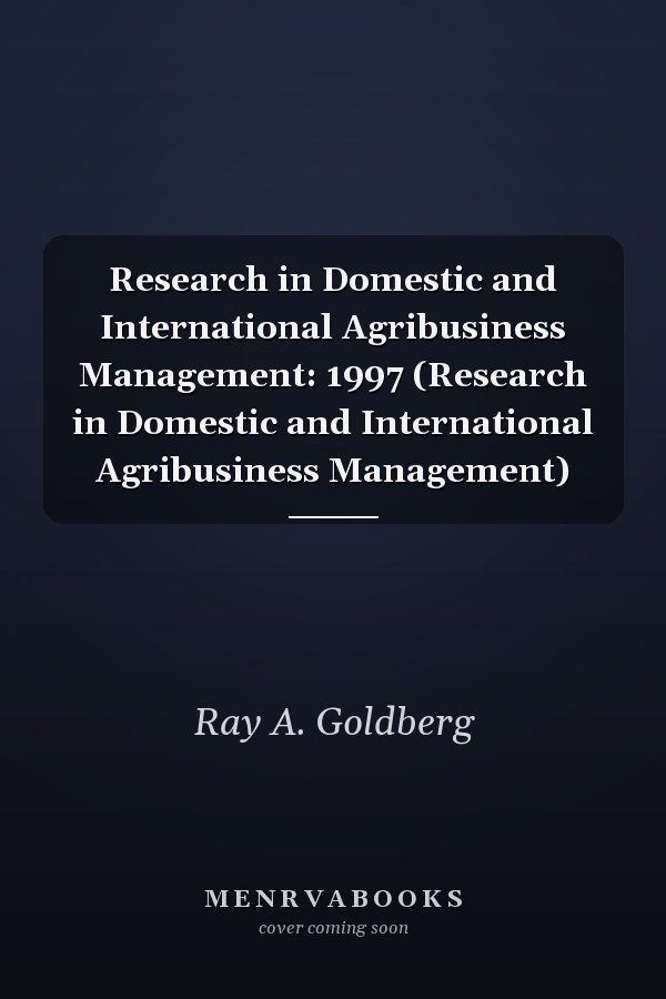 Research in Domestic and International Agribusiness Management: 1997 (Research in Domestic and International Agribusiness Management)