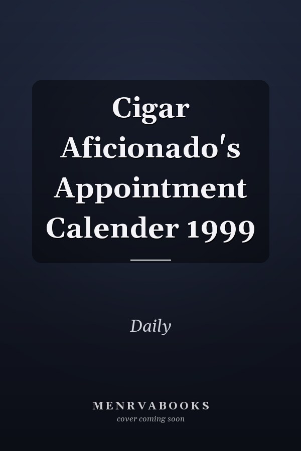 Cigar Aficionado's Appointment Calender 1999