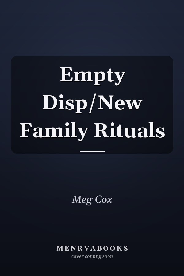 Empty Disp/New Family Rituals
