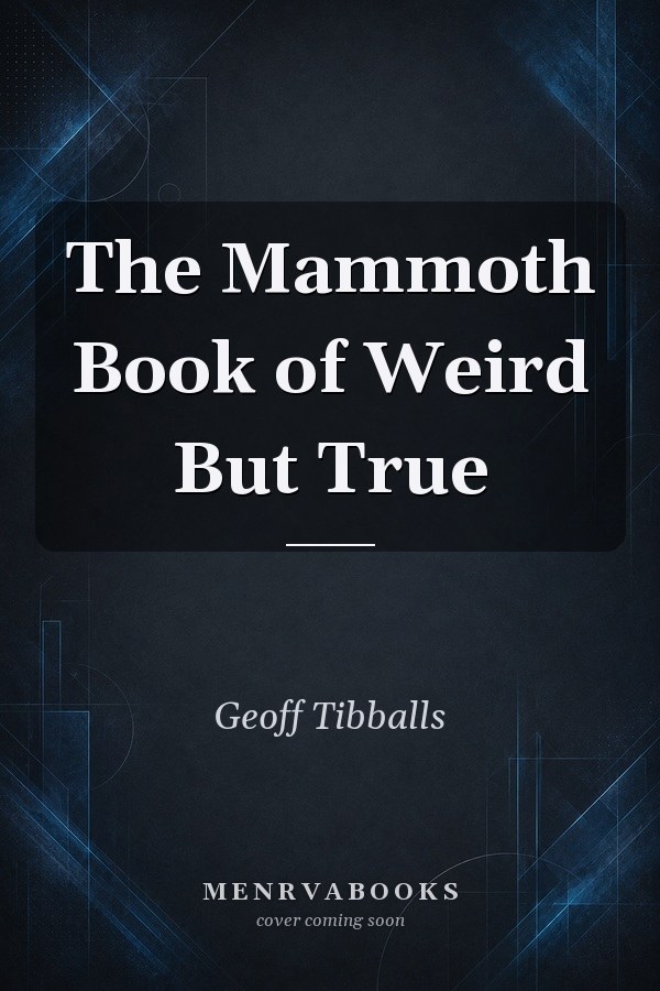 The Mammoth Book of Weird But True