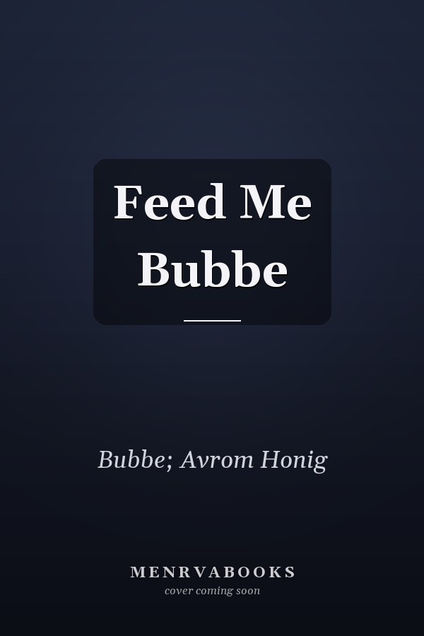 Feed Me Bubbe