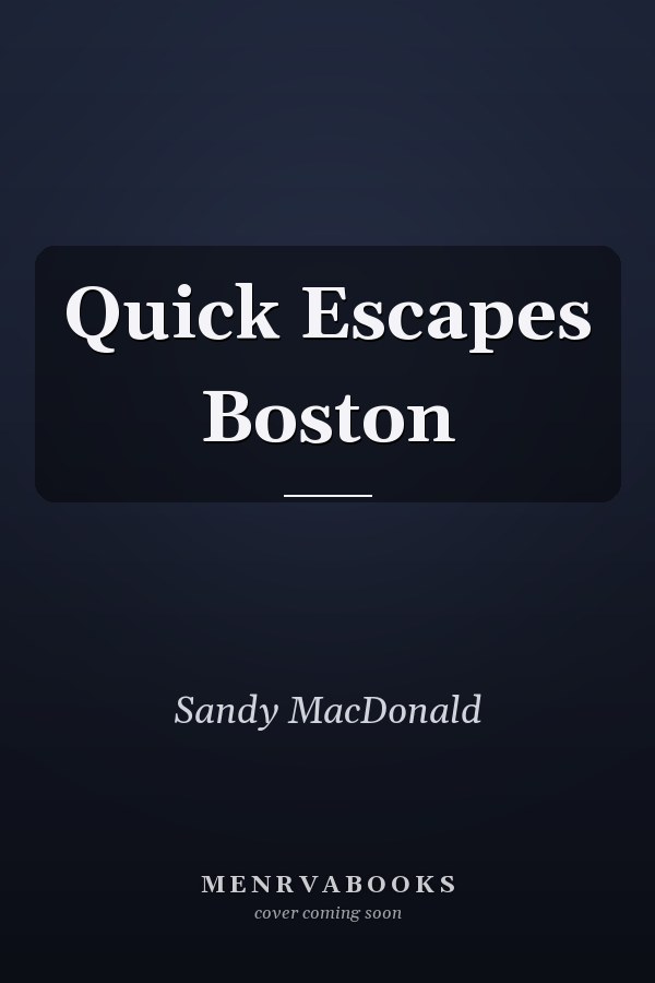 Quick Escapes Boston