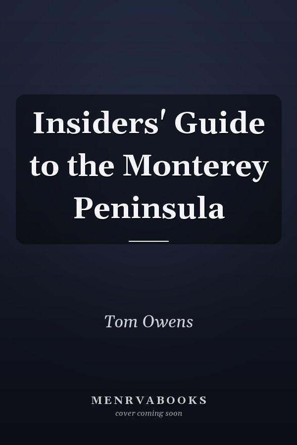 Insiders' Guide to the Monterey Peninsula