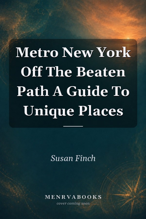 Metro New York Off The Beaten Path: A Guide to Unique Places