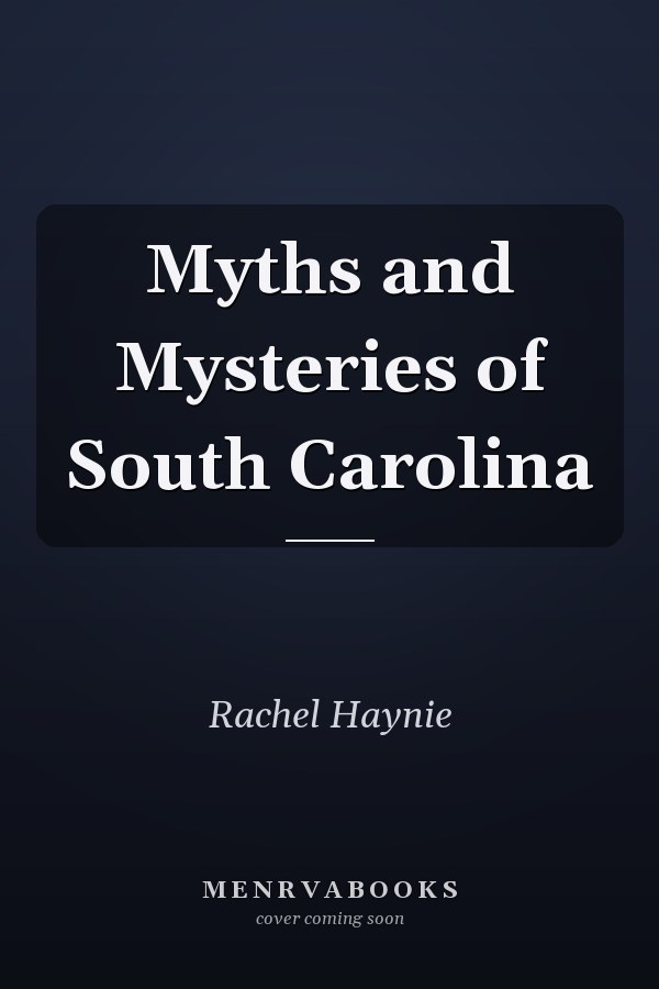 Myths and Mysteries of South Carolina