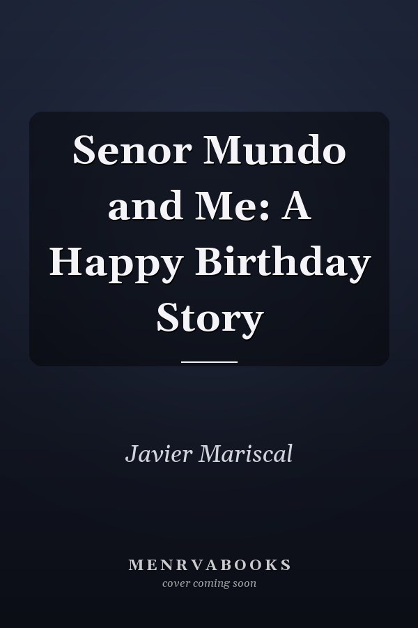 Senor Mundo and Me: A Happy Birthday Story