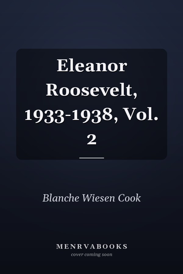Eleanor Roosevelt, 1933-1938, Vol. 2
