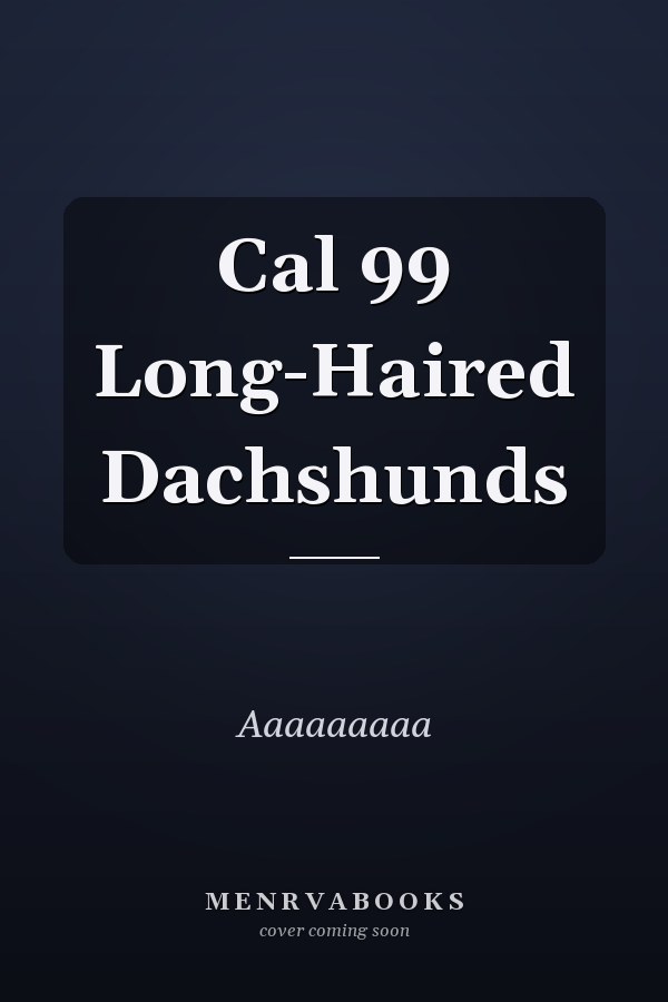 Cal 99 Long-Haired Dachshunds