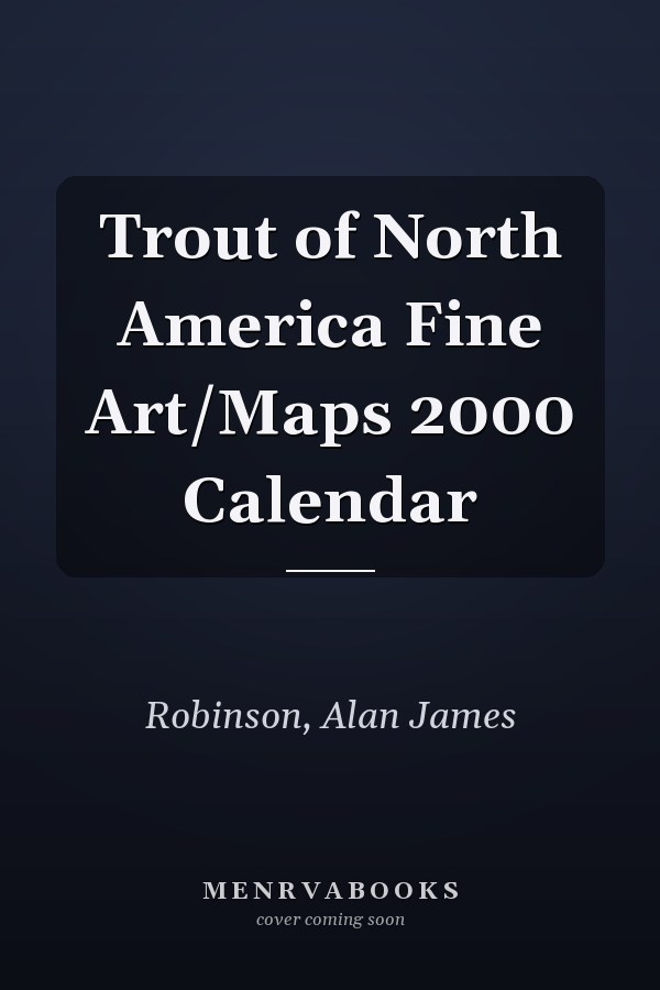 Trout of North America Fine Art/Maps 2000 Calendar