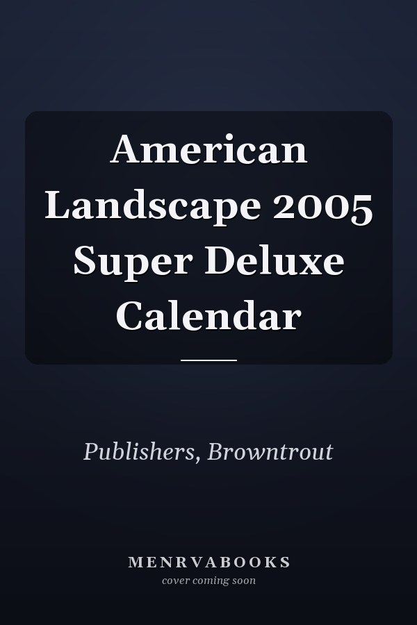 American Landscape 2005 Super Deluxe Calendar