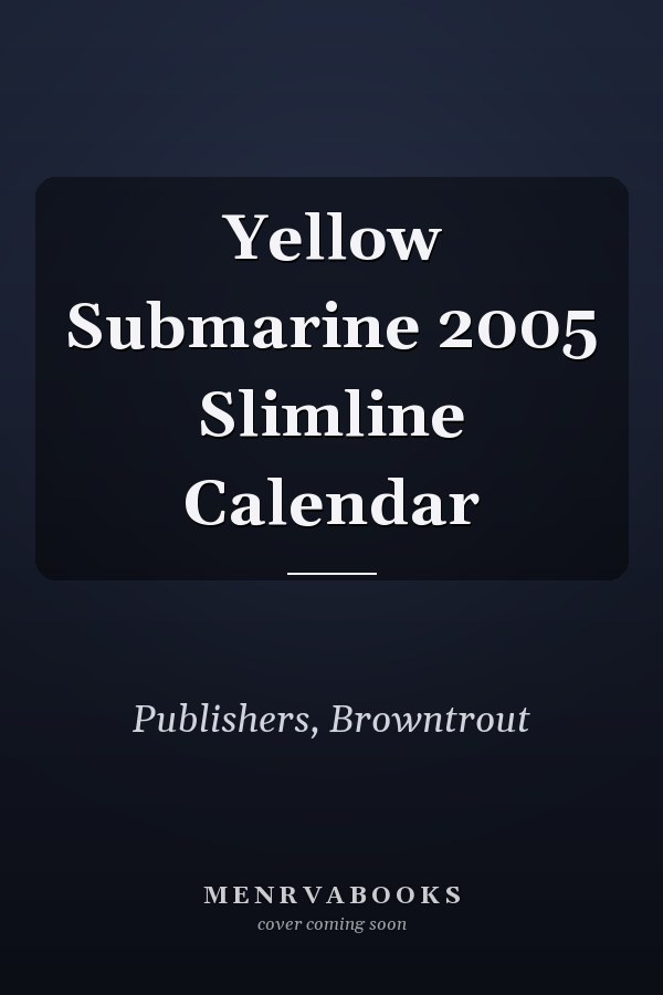 Yellow Submarine 2005 Slimline Calendar