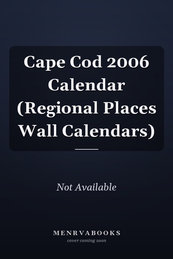 Cape Cod 2006 Calendar (Regional Places Wall Calendars)