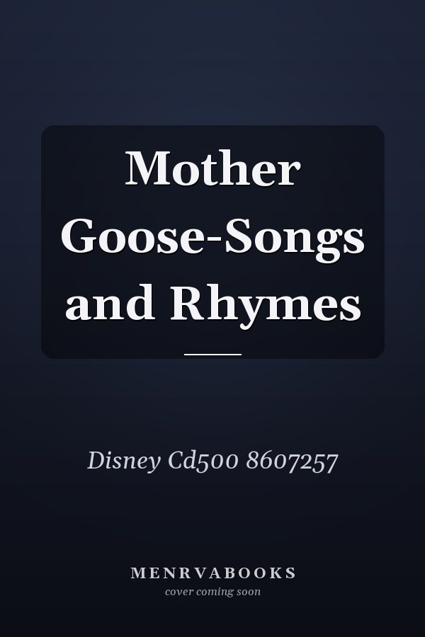 Mother Goose-Songs and Rhymes