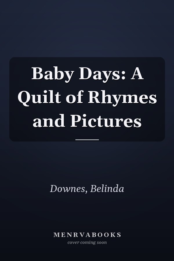 Baby Days: A Quilt of Rhymes and Pictures