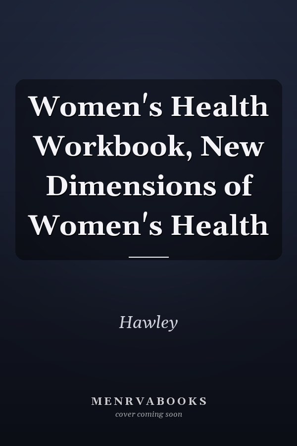 Women's Health Workbook, New Dimensions of Women's Health