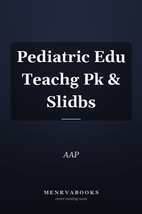 Pediatric Edu Teachg Pk & Slidbs