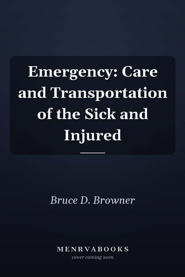 Emergency: Care and Transportation of the Sick and Injured