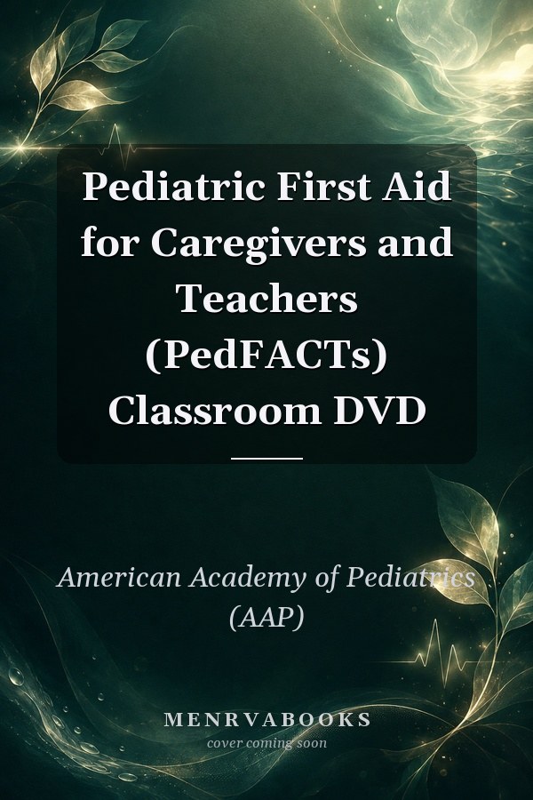 Pediatric First Aid for Caregivers and Teachers (PedFACTs) Classroom DVD