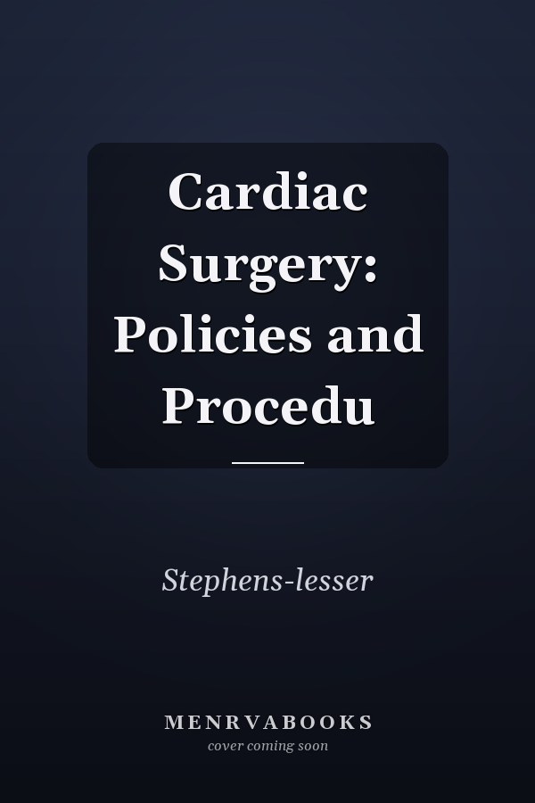 Cardiac Surgery: Policies and Procedu