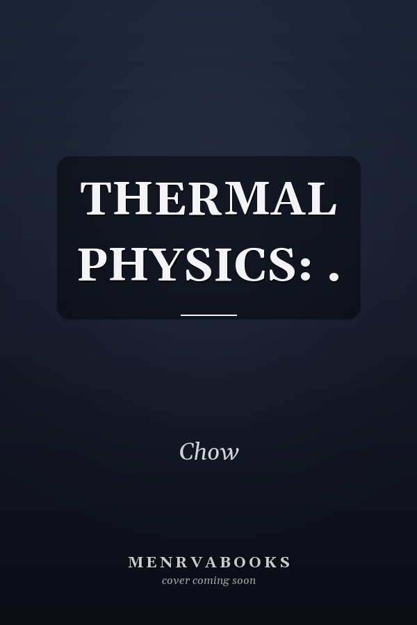 THERMAL PHYSICS: .