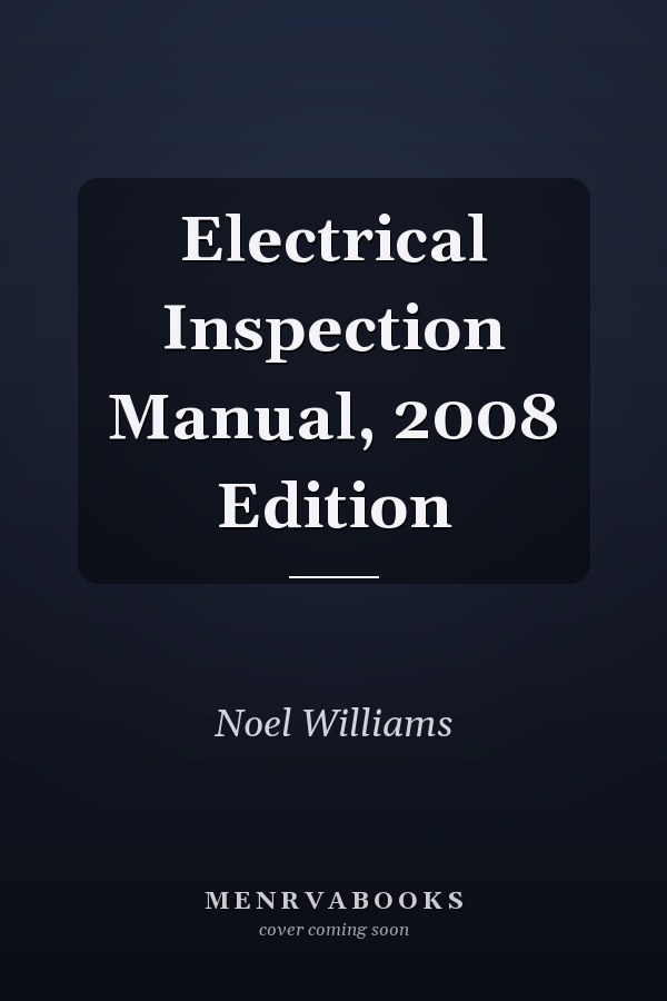 Electrical Inspection Manual, 2008 Edition