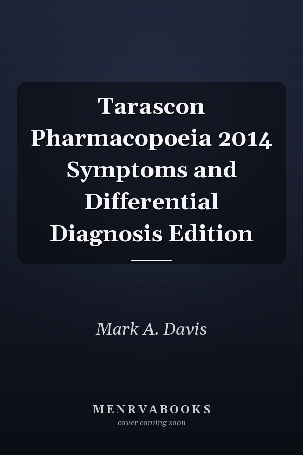 Tarascon Pharmacopoeia 2014 Symptoms and Differential Diagnosis Edition