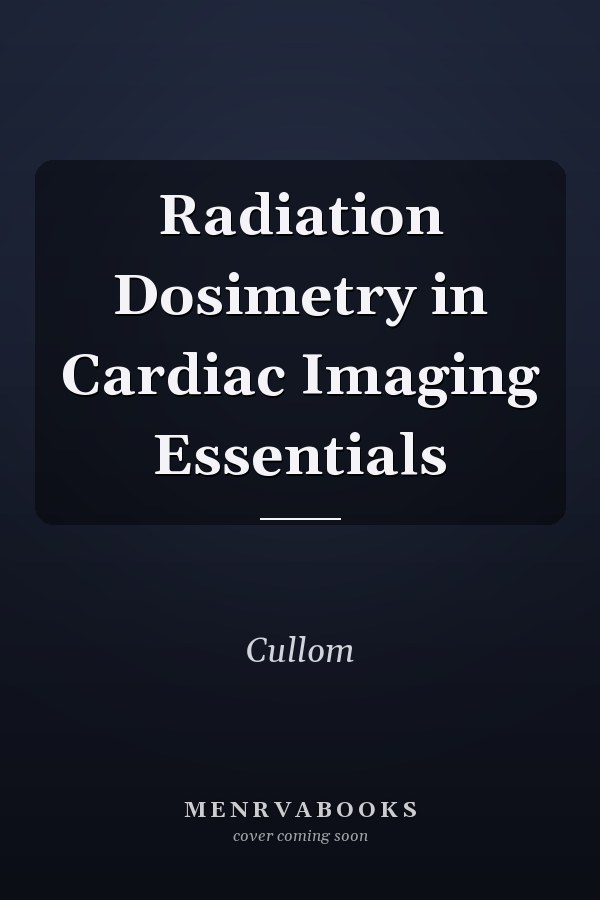 Radiation Dosimetry in Cardiac Imaging Essentials