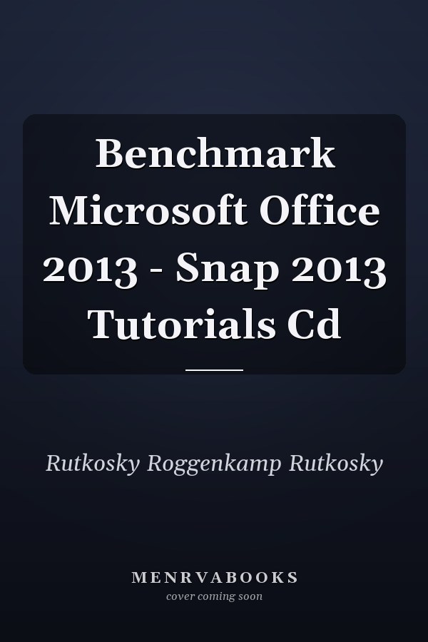 Benchmark Microsoft Office 2013 - Snap 2013 Tutorials Cd