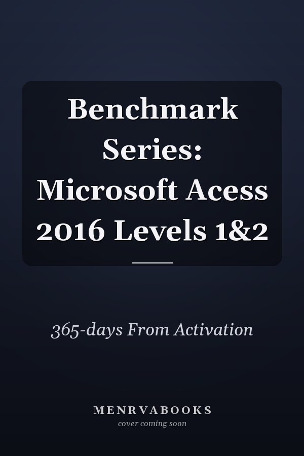 Benchmark Series: Microsoft Acess 2016 Levels 1&2