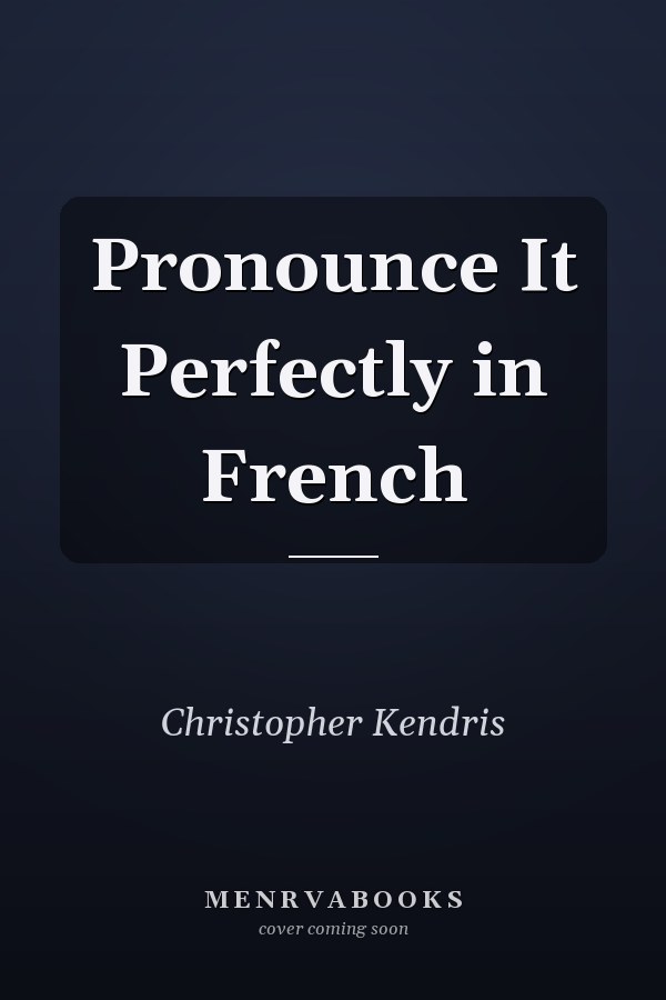 Pronounce It Perfectly in French