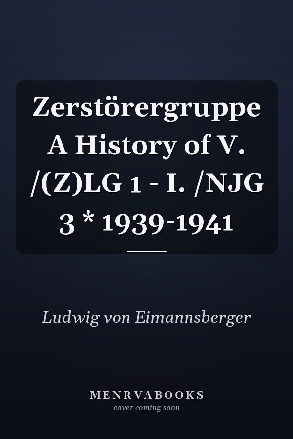Zerstörergruppe A History of V. /(Z)LG 1 - I. /NJG 3 * 1939-1941
