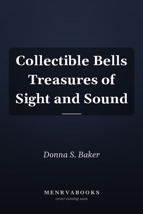 Collectible Bells Treasures of Sight and Sound