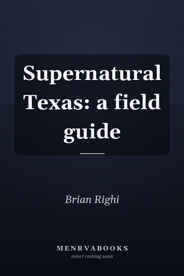 Supernatural Texas: a field guide