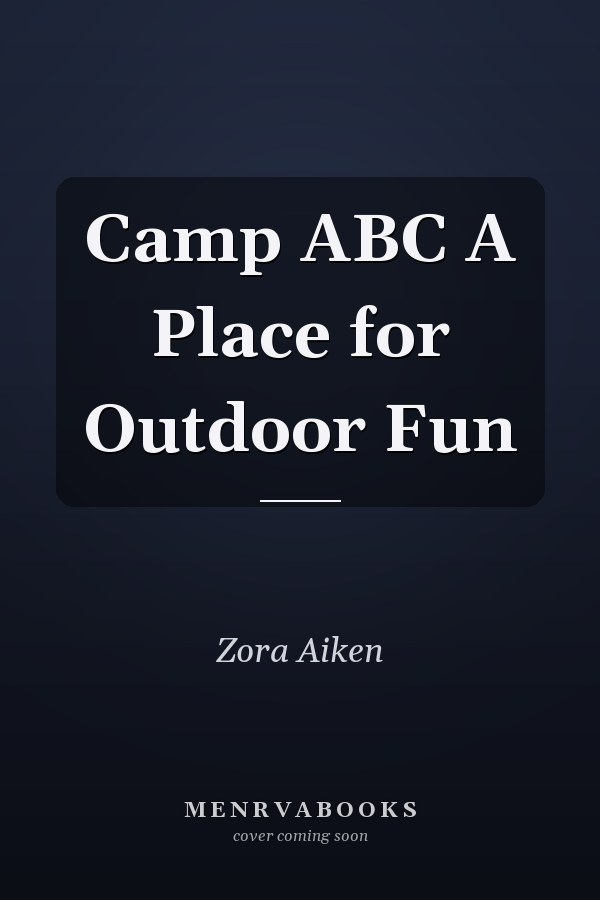 Camp ABC A Place for Outdoor Fun