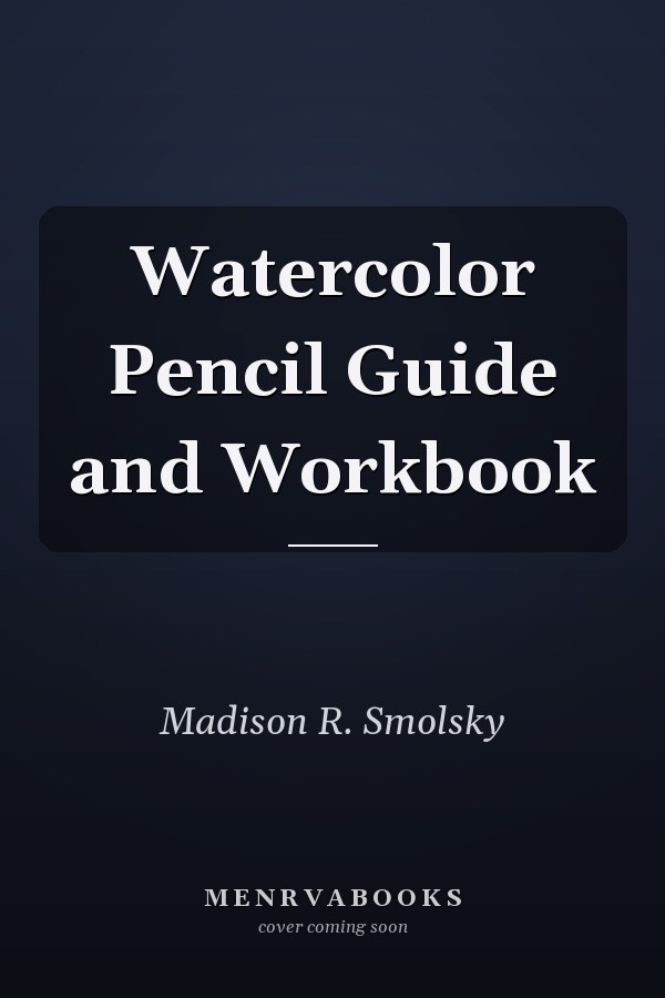 Watercolor Pencil Guide and Workbook
